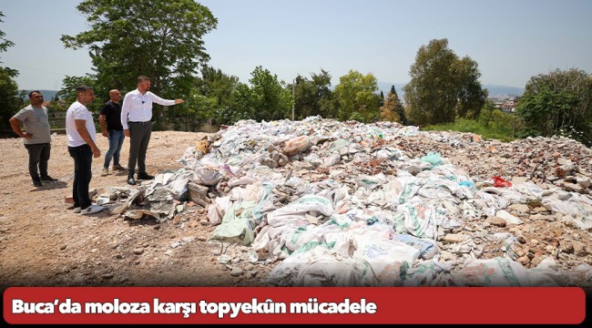 Buca’da moloza karşı topyekûn mücadele