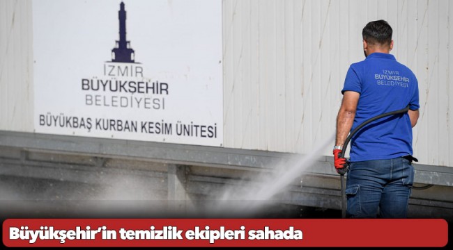 Büyükşehir’in temizlik ekipleri sahada