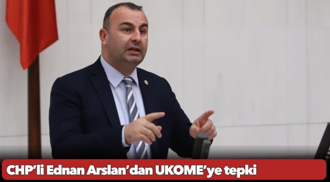 CHP’li Ednan Arslan’dan UKOME’ye tepki