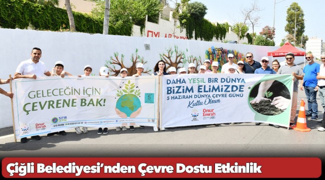 Çiğli Belediyesi’nden Çevre Dostu Etkinlik