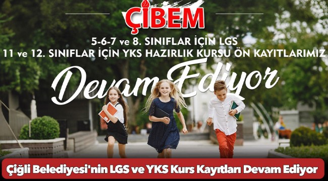Çiğli Belediyesi'nin LGS ve YKS Kurs Kayıtları Devam Ediyor