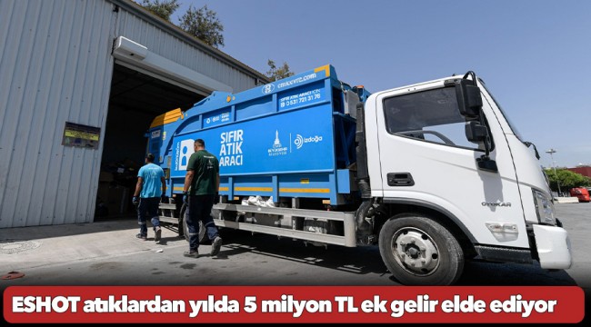 ESHOT atıklardan yılda 5 milyon TL ek gelir elde ediyor