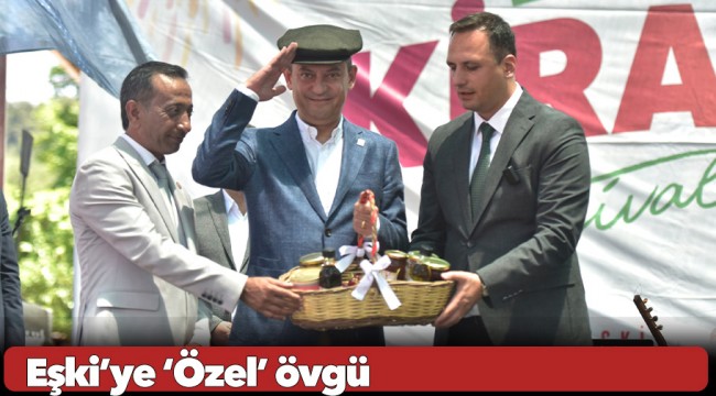 Eşki’ye ‘Özel’ övgü