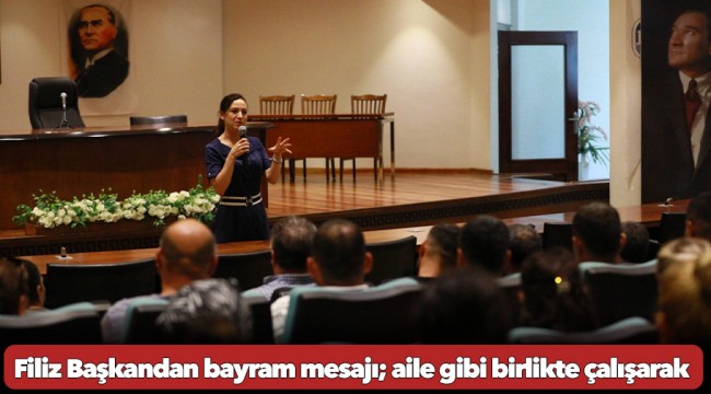 Filiz Başkandan bayram mesajı; aile gibi birlikte çalışarak