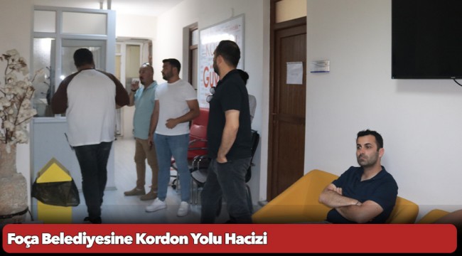 Foça Belediyesine Kordon Yolu Hacizi