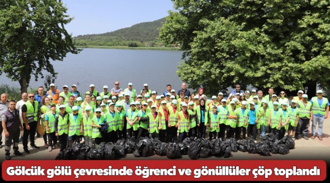 Gölcük gölü çevresinde öğrenci ve gönüllüler çöp toplandı