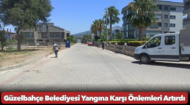 Güzelbahçe Belediyesi Yangına Karşı Önlemleri Artırdı