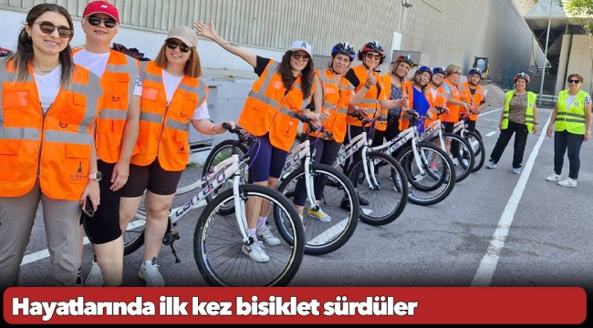 Hayatlarında ilk kez bisiklet sürdüler