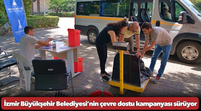 İzmir Büyükşehir Belediyesi’nin çevre dostu kampanyası sürüyor