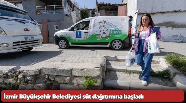 İzmir Büyükşehir Belediyesi süt dağıtımına başladı