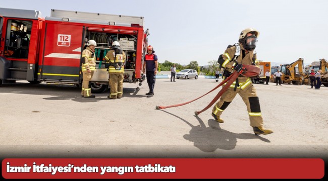 İzmir İtfaiyesi’nden yangın tatbikatı