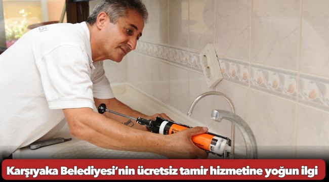 Karşıyaka Belediyesi’nin ücretsiz tamir hizmetine yoğun ilgi