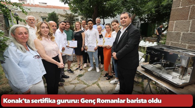 Konak’ta sertifika gururu: Genç Romanlar barista oldu