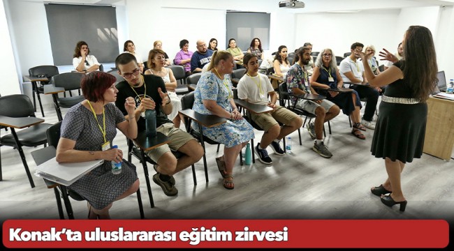 Konak’ta uluslararası eğitim zirvesi
