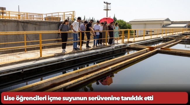 Lise öğrencileri içme suyunun serüvenine tanıklık etti