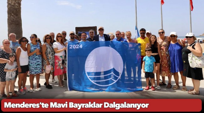 Menderes&#039;te Mavi Bayraklar Dalgalanıyor