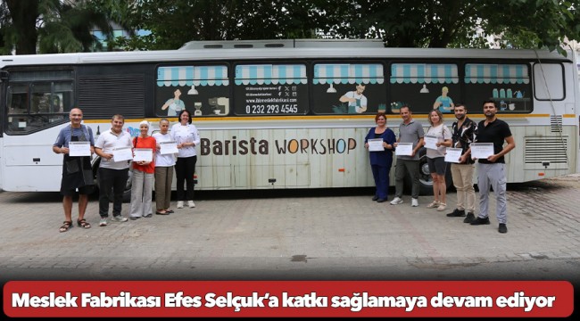 Meslek Fabrikası Efes Selçuk’a katkı sağlamaya devam ediyor