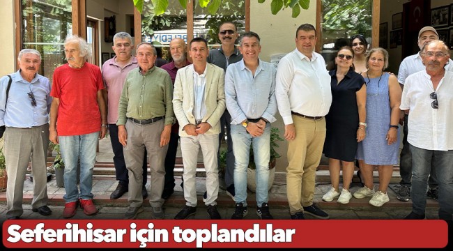 Seferihisar için toplandılar