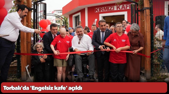 Torbalı'da 'Engelsiz kafe' açıldı