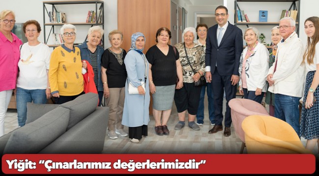 Yiğit: “Çınarlarımız değerlerimizdir”