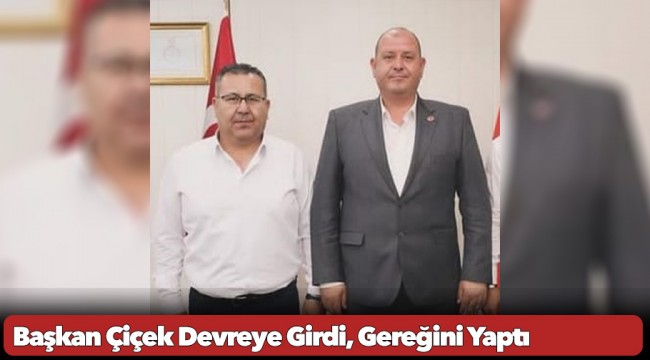 Başkan Çiçek Devreye Girdi, Gereğini Yaptı