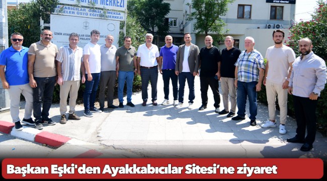 Başkan Eşki&#039;den Ayakkabıcılar Sitesi’ne ziyaret