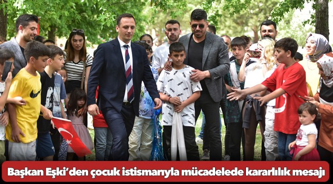 Başkan Eşki’den çocuk istismarıyla mücadelede kararlılık mesajı