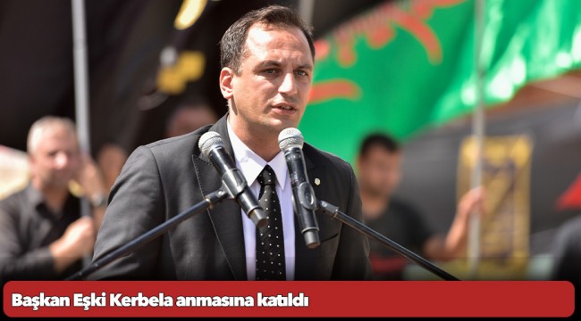 Başkan Eşki Kerbela anmasına katıldı