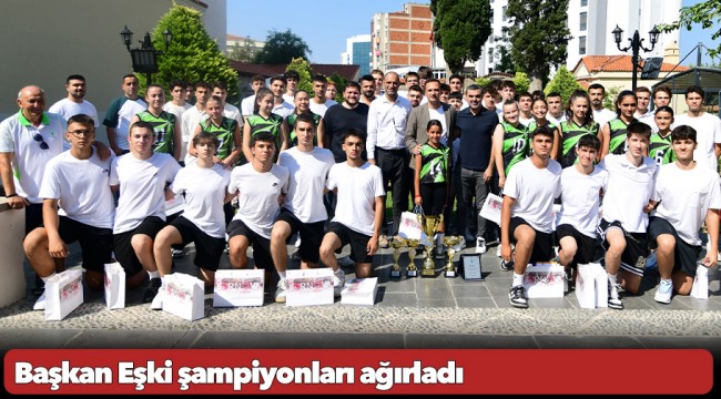 Başkan Eşki şampiyonları ağırladı