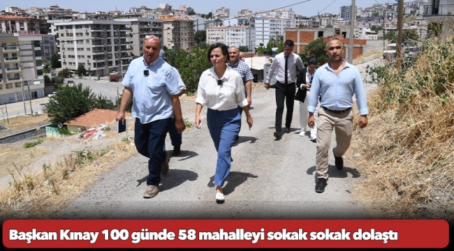 Başkan Kınay 100 günde 58 mahalleyi sokak sokak dolaştı