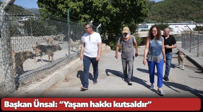 Başkan Ünsal: “Yaşam hakkı kutsaldır”