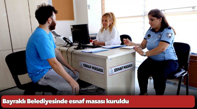 Bayraklı Belediyesinde esnaf masası kuruldu