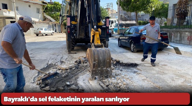 Bayraklı'da sel felaketinin yaraları sarılıyor