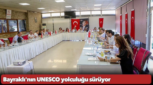 Bayraklı&#039;nın UNESCO yolculuğu sürüyor