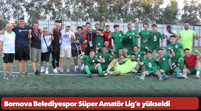 Bornova Belediyespor Süper Amatör Lig’e yükseldi