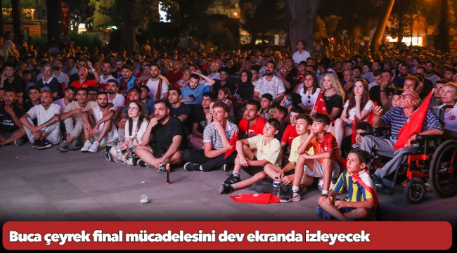 Buca çeyrek final mücadelesini dev ekranda izleyecek
