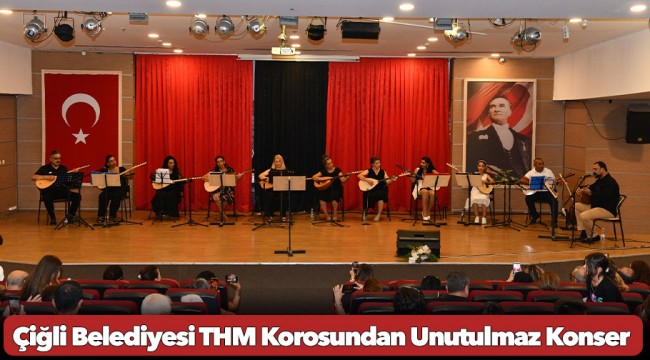 Çiğli Belediyesi THM Korosundan Unutulmaz Konser