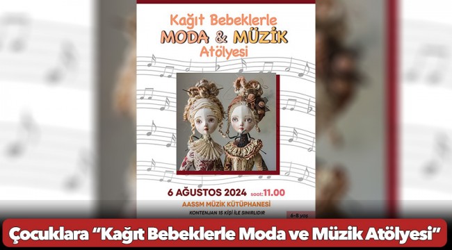 Çocuklara “Kağıt Bebeklerle Moda ve Müzik Atölyesi”