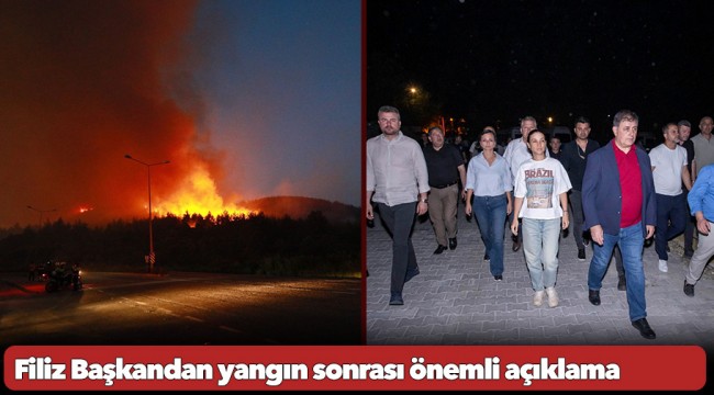 Filiz Başkandan yangın sonrası önemli açıklama
