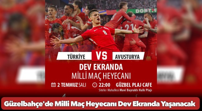 Güzelbahçe'de Milli Maç Heyecanı Dev Ekranda Yaşanacak