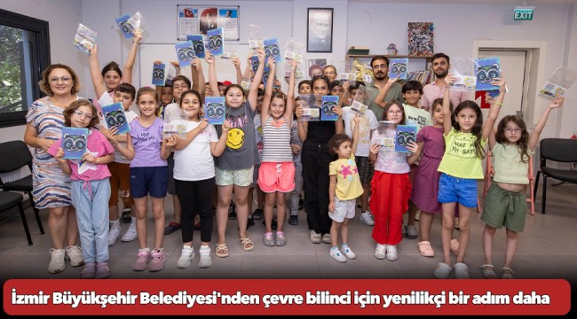 İzmir Büyükşehir Belediyesi'nden çevre bilinci için yenilikçi bir adım daha