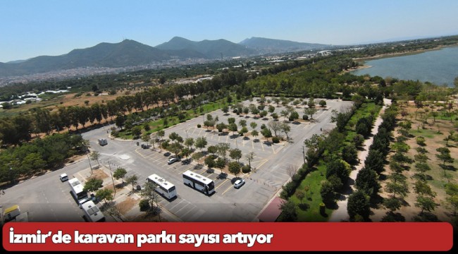 İzmir’de karavan parkı sayısı artıyor