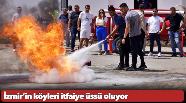 İzmir’in köyleri itfaiye üssü oluyor