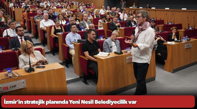 İzmir'in stratejik planında Yeni Nesil Belediyecilik var