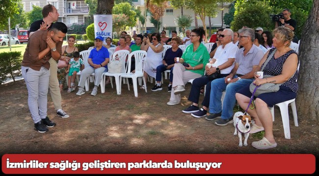 İzmirliler sağlığı geliştiren parklarda buluşuyor