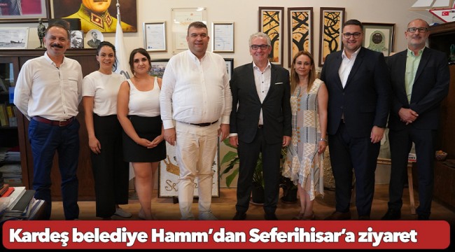 Kardeş belediye Hamm’dan Seferihisar’a ziyaret
