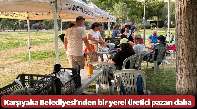 Karşıyaka Belediyesi’nden bir yerel üretici pazarı daha