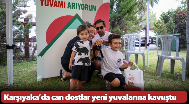 Karşıyaka’da can dostlar yeni yuvalarına kavuştu