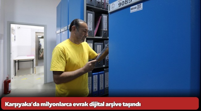 Karşıyaka’da milyonlarca evrak dijital arşive taşındı
