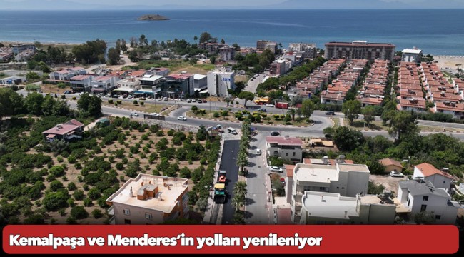 Kemalpaşa ve Menderes’in yolları yenileniyor